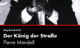 DER KÖNIG DER STRASSE - PIERRE MENDELL Ein Film von Jörg Bundschuh