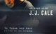 To Tulsa and Back - On Tour with J.J. Cale Ein Film von Jörg Bundschuh